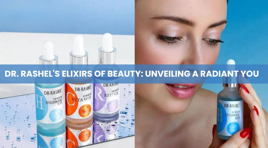 Dr. Rashel's Elixirs of Beauty: Unveiling a Radiant You